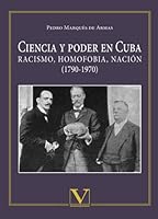 Ciencia y poder en Cuba: Racismo, homofobia, nación (Biblioteca Cubana) 8479629703 Book Cover