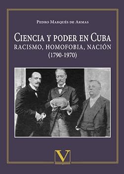 Paperback Ciencia y poder en Cuba: Racismo, homofobia, nación (Biblioteca Cubana) (Spanish Edition) [Spanish] Book