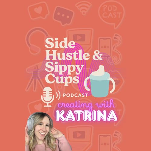Page de couverture de Side Hustle & Sippy Cups: How to Find Winning Products That Sell: Content Creation & Strategy for TikTok Shop