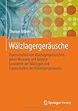  Wälzlagergeräusche: Eigenschaften von Wälzlagergeräuschen, deren Messung und Analyse, Geometrie der Wälzlager und Eigenschaften des Wälzlagergeräuschs