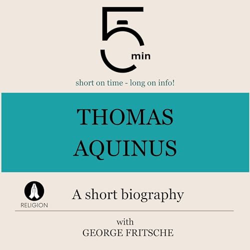 Thomas Aquinus - A short biography by 5 Minute Biographies, George Fritsche episode artwork
