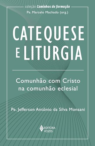 Catequese e liturgia: Comunhão com Cristo na comunhão eclesial