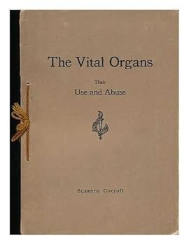 The Vital Organs : Their Use and Abuse