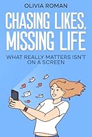 Chasing Likes, Missing Life: What Matters Isn’t on a Screen B0F66PV3MP Book Cover