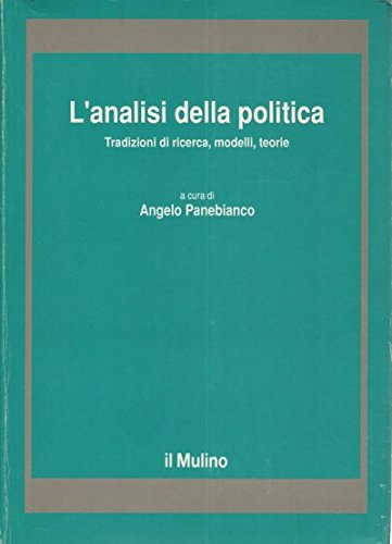 L'analisi della politica. Tradizione di ricerca, modelli, teorie