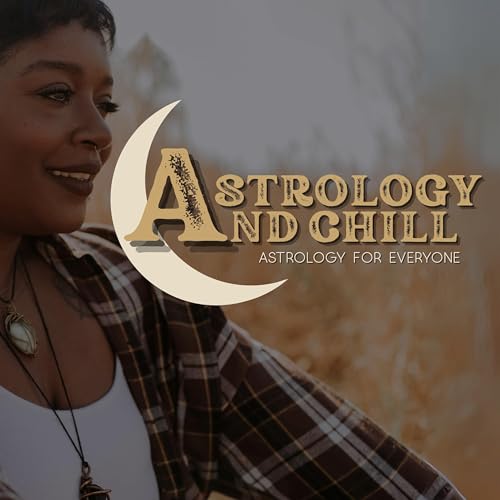 Astrology and Chill Podcast Por Arielle arte de portada