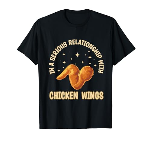 En una relación seria con el ala de pollo, pollo divertido Camiseta