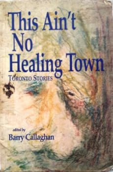 Paperback This Ain't No Healing Town: Toronto Stories Book