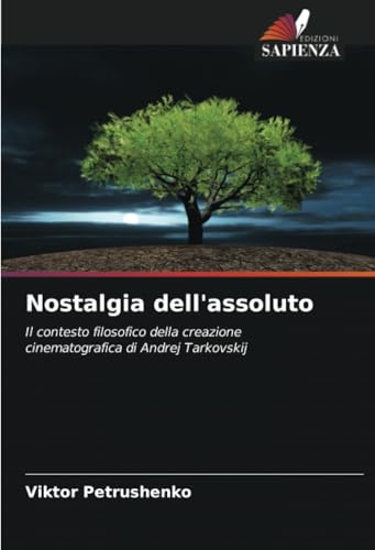 Nostalgia dell'assoluto: Il contesto filosofico della creazione cinematografica di Andrej Tarkovskij