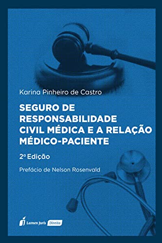 Seguro de Responsabilidade Civil Médica e a Relação Médico-Paciente - 2ª Ed. - 2021