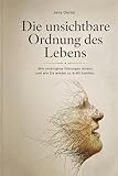Die unsichtbare Ordnung des Lebens: Wie verborgene Störungen wirken und wie Sie wieder zu Kraft kommen