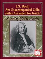 J. S. Bach: Six Unaccompanied Cello Suites Arranged for Guitar 0786694734 Book Cover