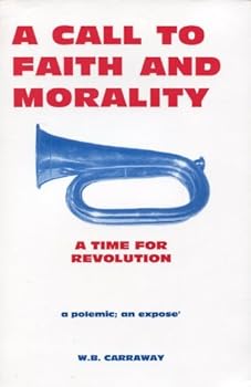 Paperback A call to faith and morality, a polemic, an expose´: A time for revolution Book
