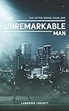 The Unremarkable Man (The Gifted Series Book 1)