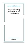  Religious Painting: Pablo Picasso and Max von Moos (Edition Voldemeer, Band 3)