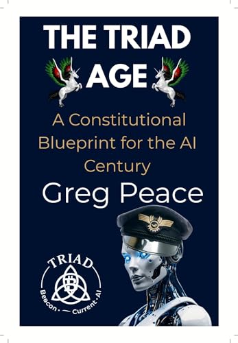 THE TRIAD AGE: A Constitutional Blueprint for the AI Century