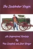 The Studebaker Wagon: An Inspirational Novelette
