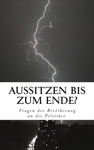 Preisvergleich Produktbild Aussitzen bis zum Ende: Fragen der Bevölkerung an die Politiker.