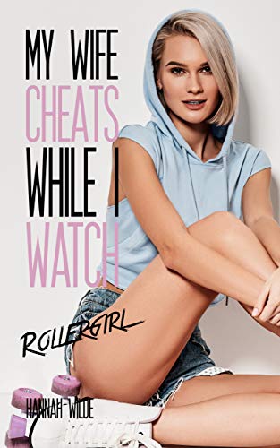 My Wife Cheats While I Watch: Rollergirl