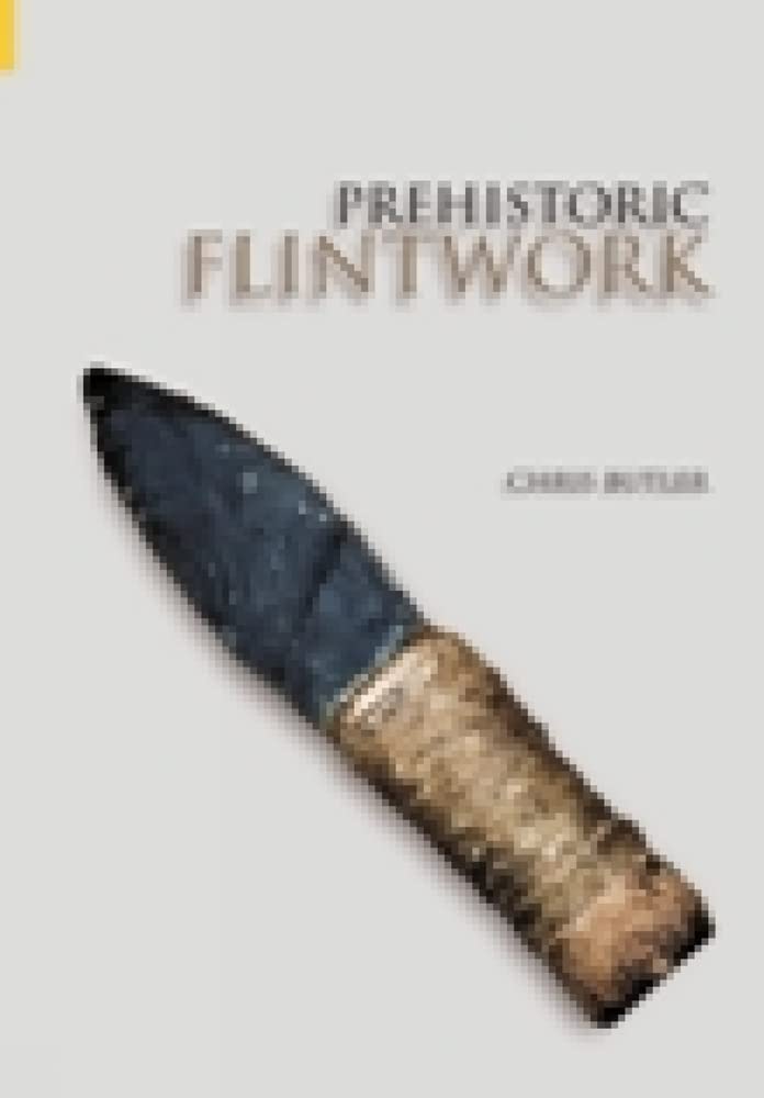 Prehistoric Flintwork,Chris Butler
