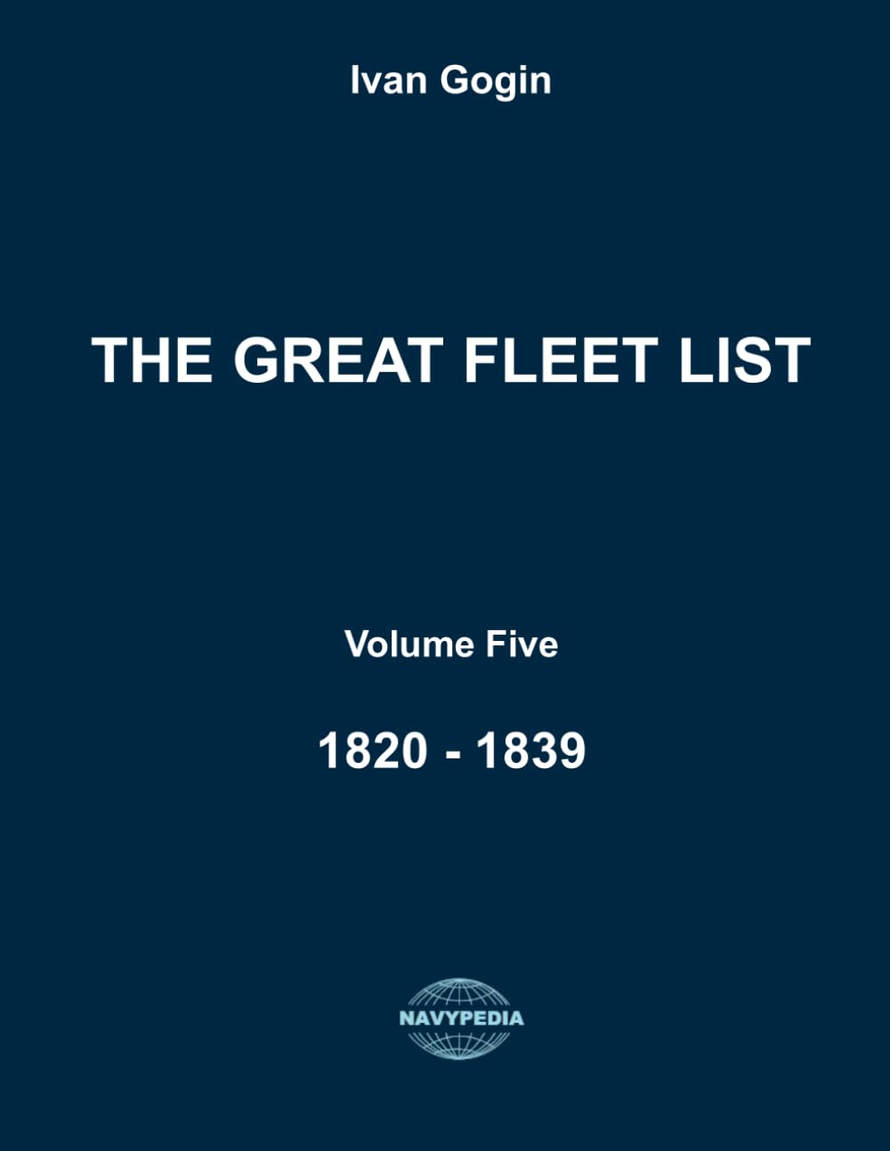 The Great Fleet List. Volume Five. 1820 - 1839: Fighting ships of the world 1820 - 1839