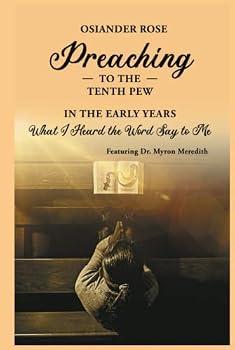 Preaching To The Tenth Pew In The Early Years: What I Heard the Word Say to Me