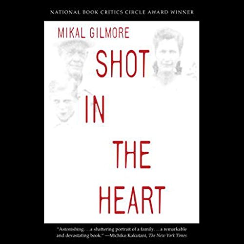 Shot in the Heart Audiobook by Mikal Gilmore