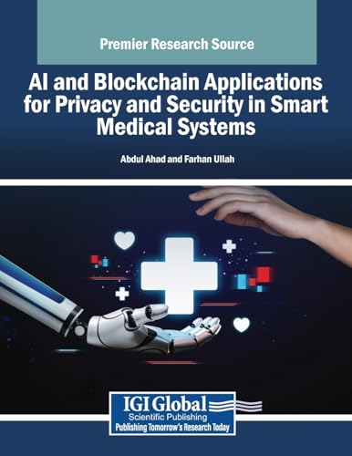 What Patients Should Know Before Trusting AI in Healthcare 5 AI and Blockchain Applications for Privacy and Security in Smart Medical Systems
