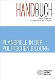  Handbuch Planspiele in der politischen Bildung (Politik und Bildung)