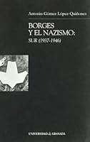 Borges Y El Nazismo / Borges and the Nazism: Sur 1937-1946/ South 1937-1946 8433830848 Book Cover