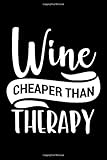  Wine Cheaper Than Therapy: Wine Lovers Journal, WineThemed Writing Log, 6\