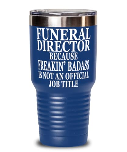 Funeral Director because Freakin' Badass Is Not an Official Job Title. 30oz Blue Tumbler Stainless Steel with Vibrant Design