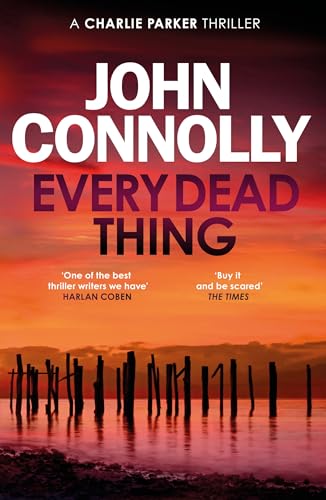 Every Dead Thing: Meet Private Investigator Charlie Parker in the first novel in the award-winning and globally bestselling series (Charlie Parker Thriller Book 1) (English Edition)