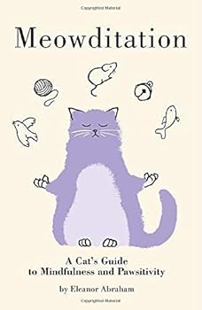 Paperback Meowditation: A Cat's Guide to Mindfulness and Pawsitivity Book
