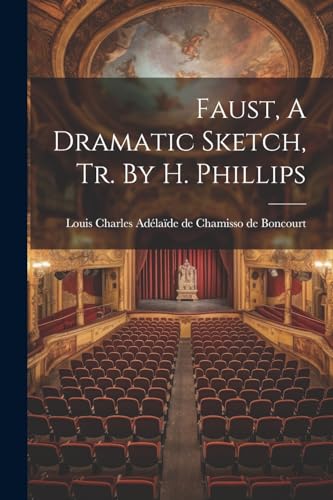 Faust, A Dramatic Sketch, Tr. By H. Phillips