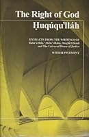 THE RIGHT OF GOD HUQUQU'LLAH: Extracts from the Writings of Baha'u'llah, Abdu'l-Baha, Shoghi Effendi and The Universal House of Justice, with Supplement 088867130X Book Cover