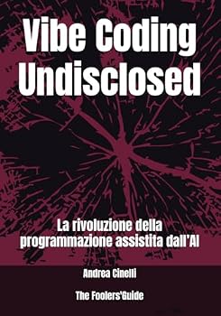 Paperback Vibe Coding Undisclosed: La rivoluzione della programmazione assistita dall'AI [Italian] Book