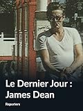  Le Dernier Jour : James Dean (Reporters)