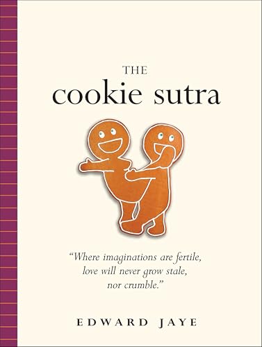 Cookie Sutra: An Ancient Treatise: That Love Shall Never Grow Stale. Nor Crumble.