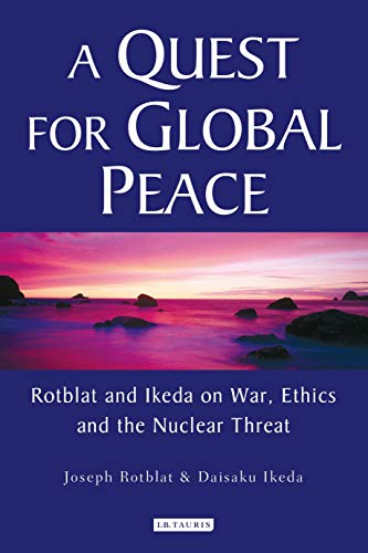 A Quest for Global Peace: Rotblat and Ikeda on ... 1845112792 Book Cover