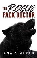 The Rogue Pack Doctor: An LGBT Werewolf Romance 1644342057 Book Cover