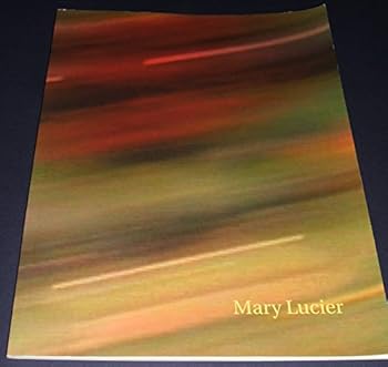 MARY LUCIER: SELECTED WORKS 1975---2000 FEBRUARY 2-MARCH 15, 2002 EMERSON GALLERY, HAMILTON COLLEGE