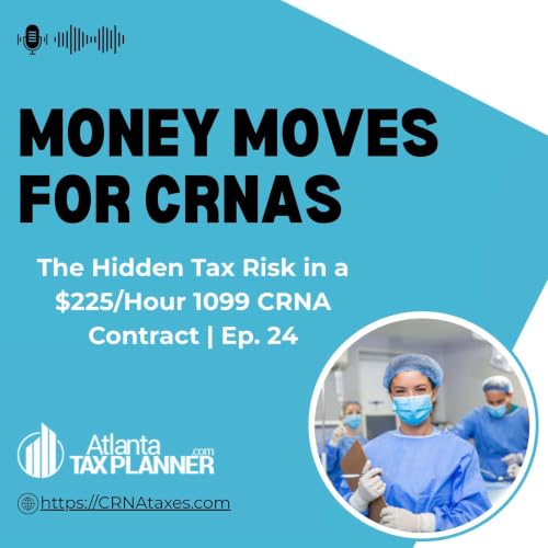 The Hidden Tax Risk in a $225/Hour 1099 CRNA Contract | Ep 24