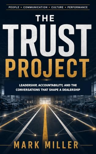 The Trust Project: Leadership, Accountability, and the Conversations That Shape a Dealership (English Edition)