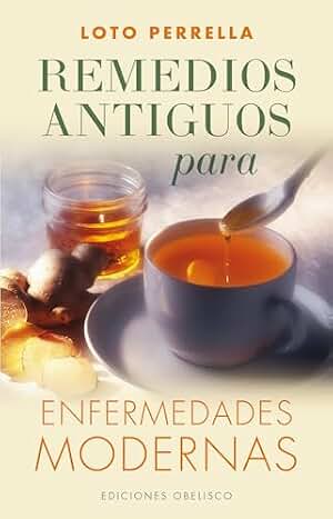 Remedios antiguos para enfermedades modernas (SALUD Y VIDA NATURAL)