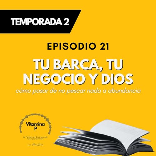 Tu barca, tu negocio y Dios: c&oacute;mo pasar de no pescar nada a abundancia