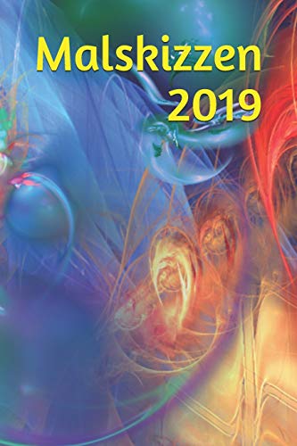 Malskizzen 2019: malen Skizzen Maler Hobby (German Edition)