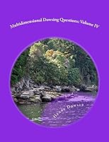 Multidimensional Dowsing Questions: Volume IV 1505663202 Book Cover