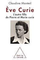 Eve Curie: L'autre fille de Pierre et Marie Curie 273813355X Book Cover