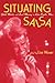 Situating Salsa: Global Markets and Local Meanings in Latin Popular Music (Perspectives in Globalpop)